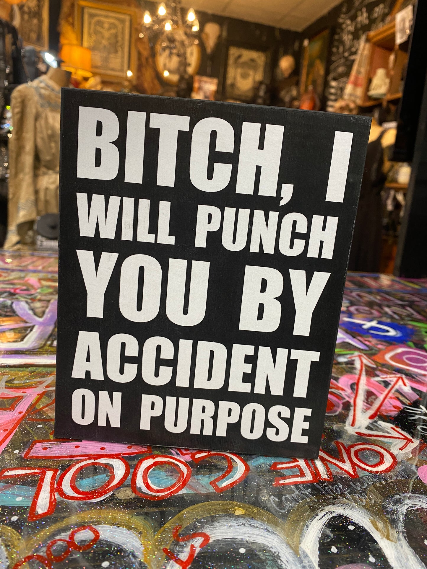 Bitch, I will punch you by accident on purpose