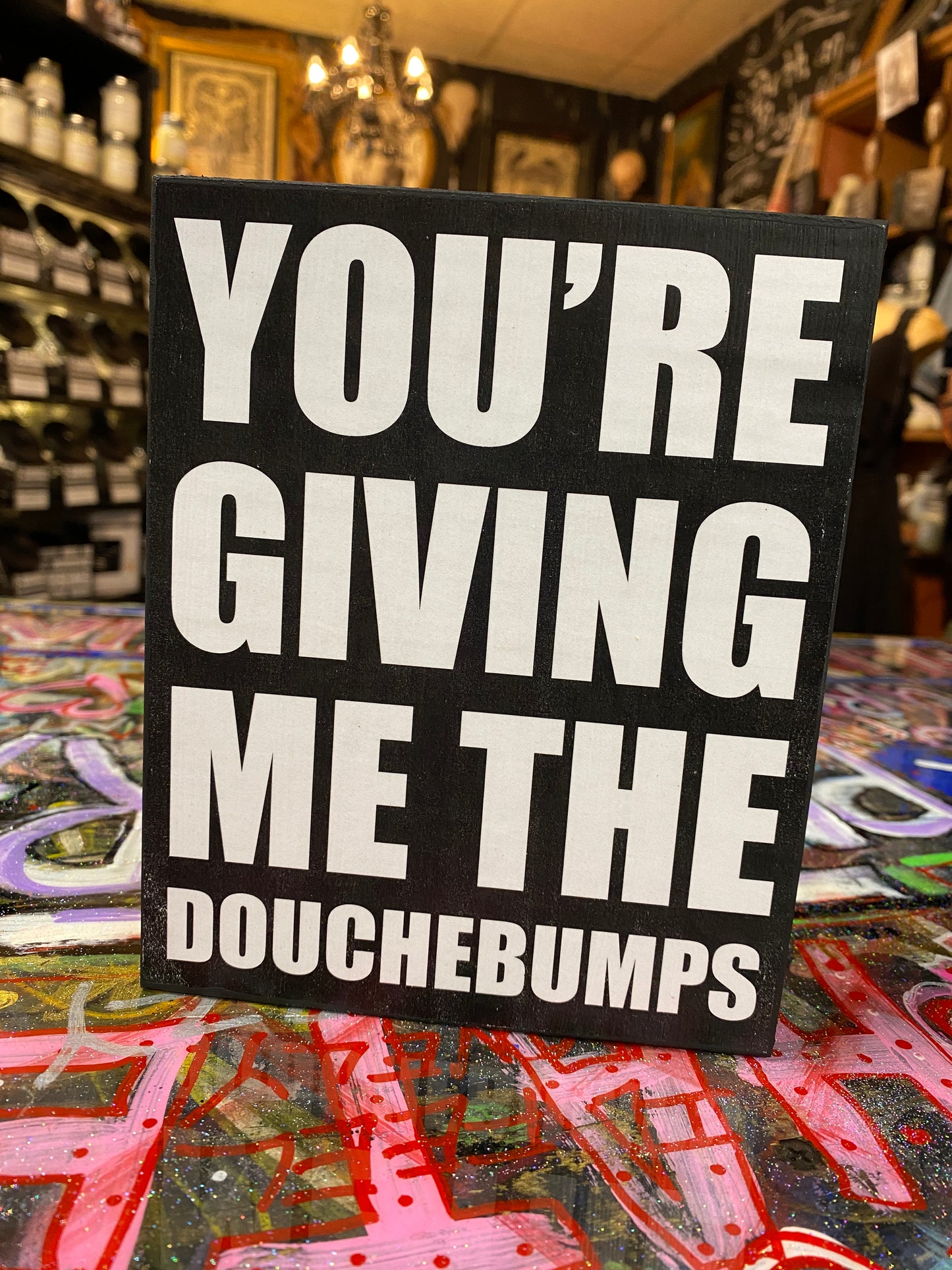 You’re giving me the douchebumps