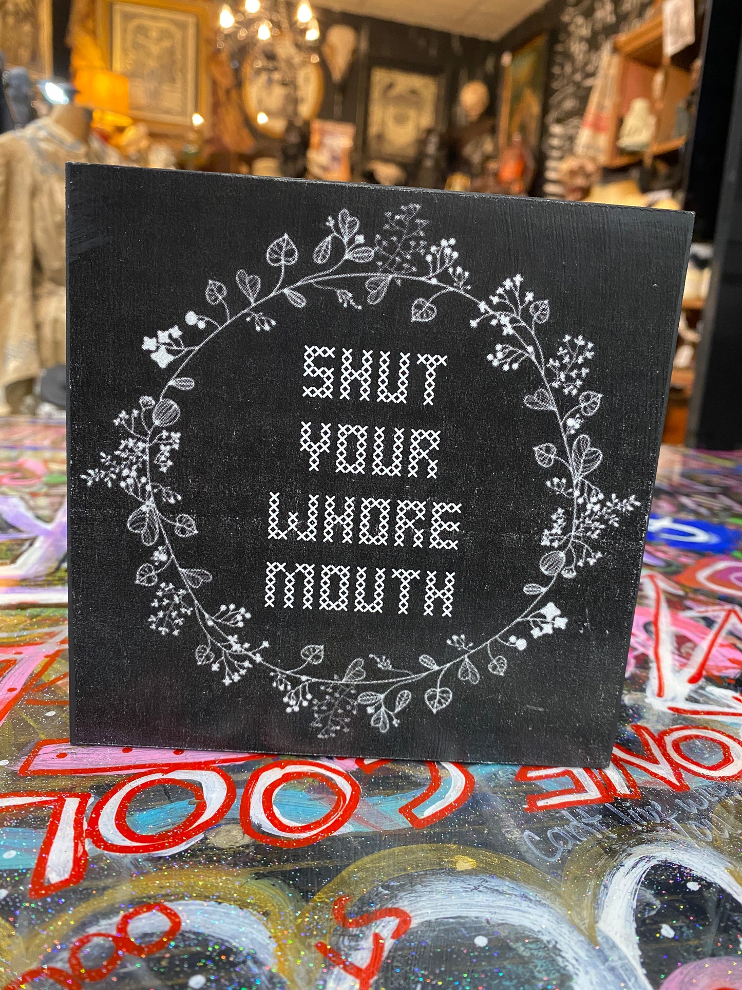 Shut your whore mouth (floral)