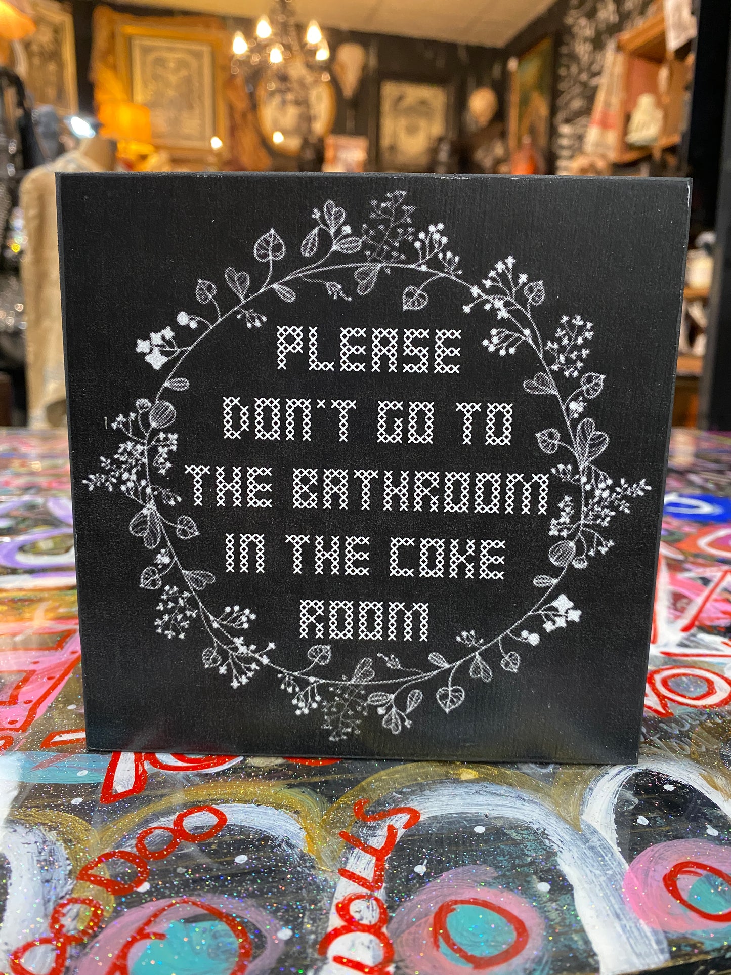 Please don’t go to the bathroom and the coke room (floral)