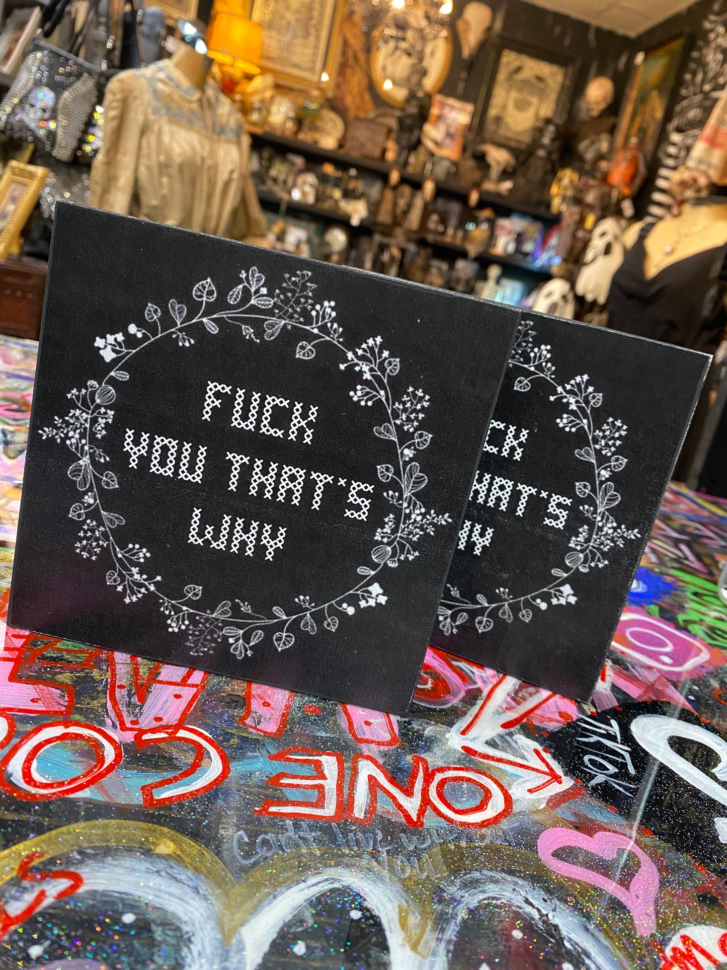 Fuck you that’s why (floral)