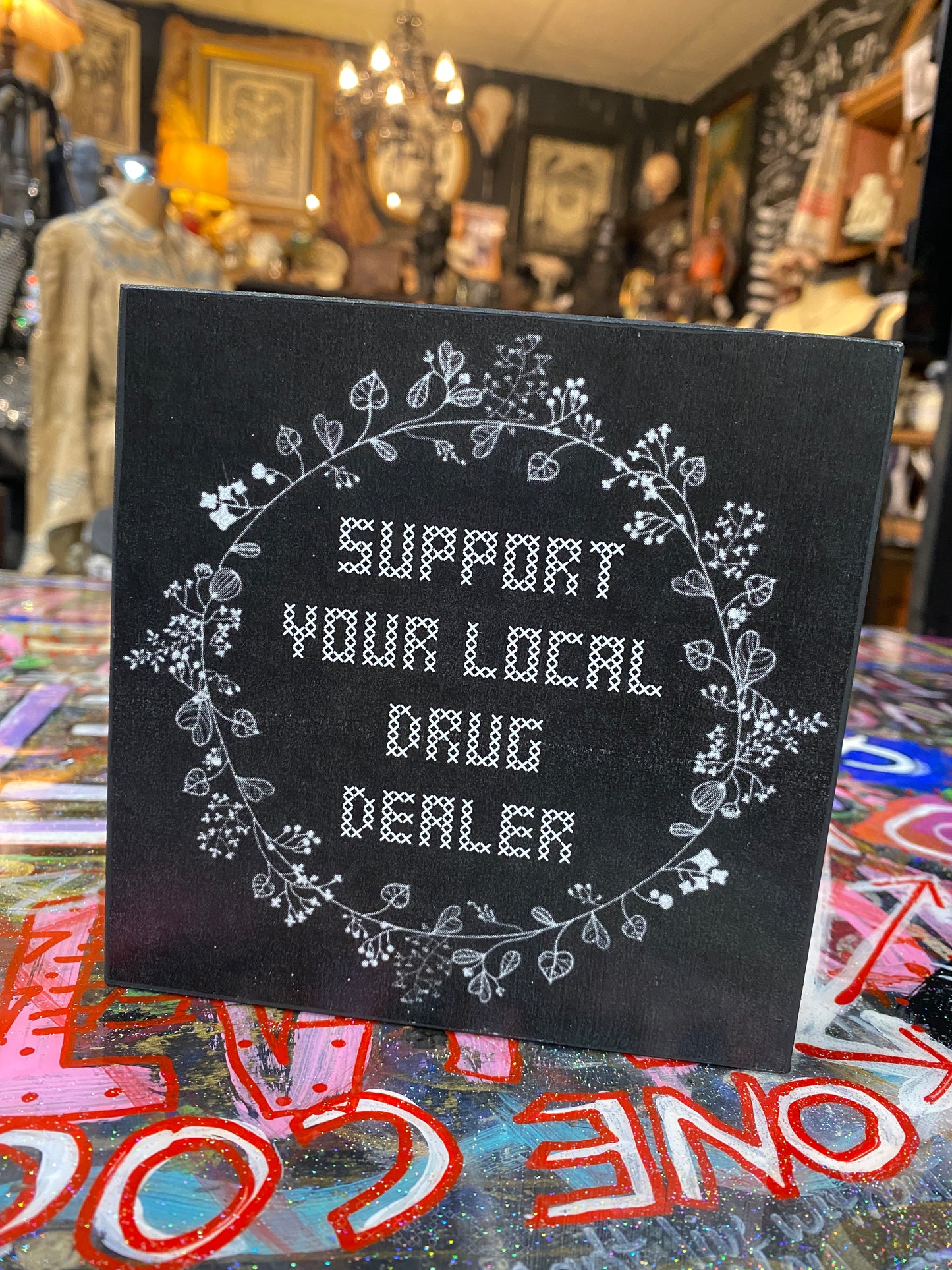 Support your local drug dealer (floral)