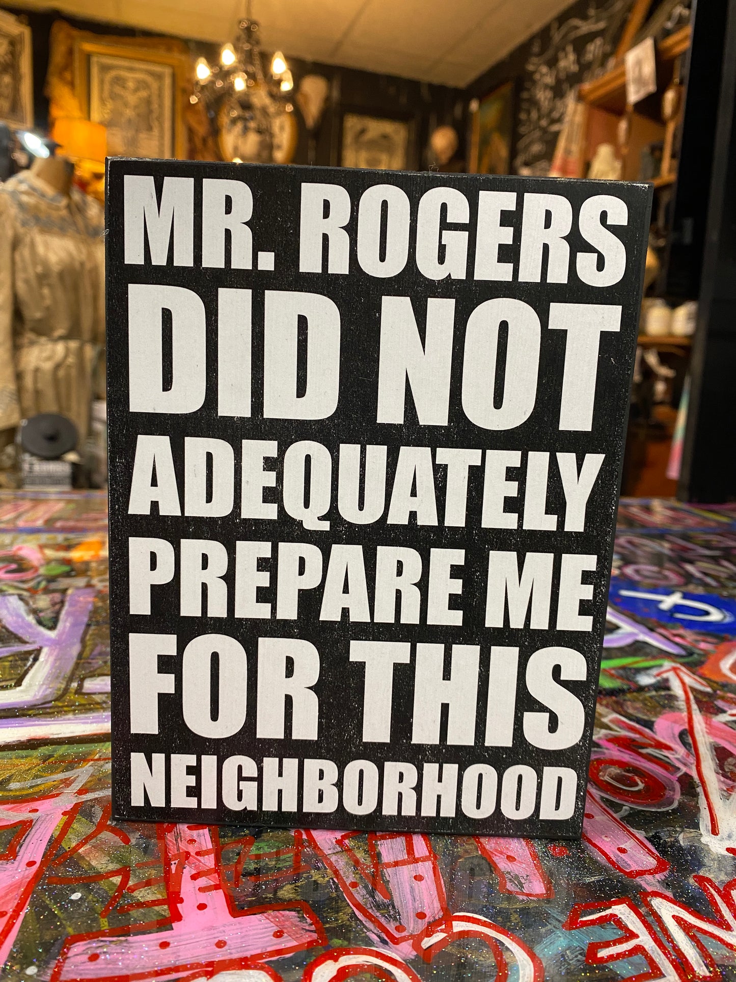 Mr. Rogers did not adequately prepare me for this neighborhood