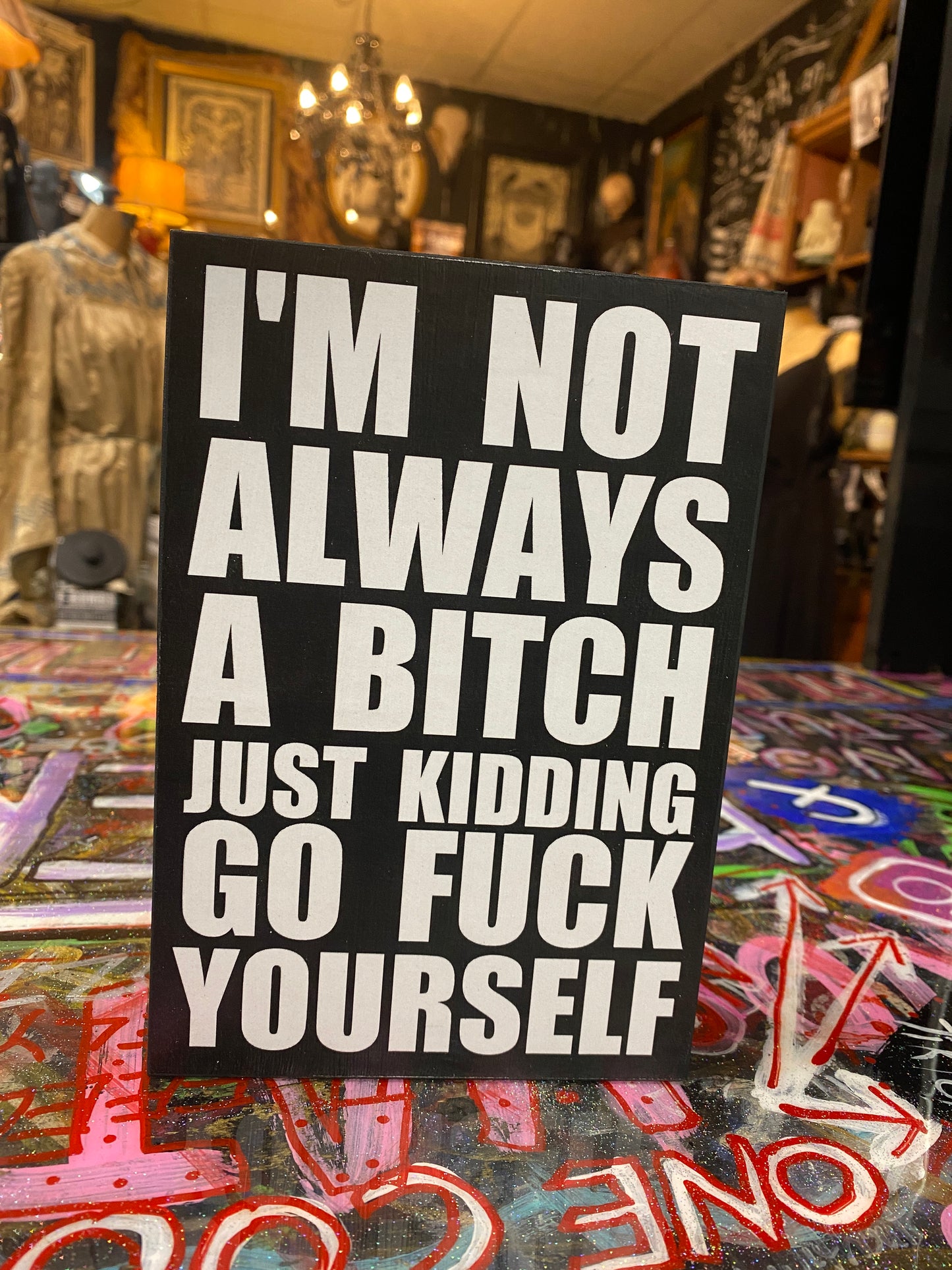 I’m not always a bitch just kidding go fuck yourself