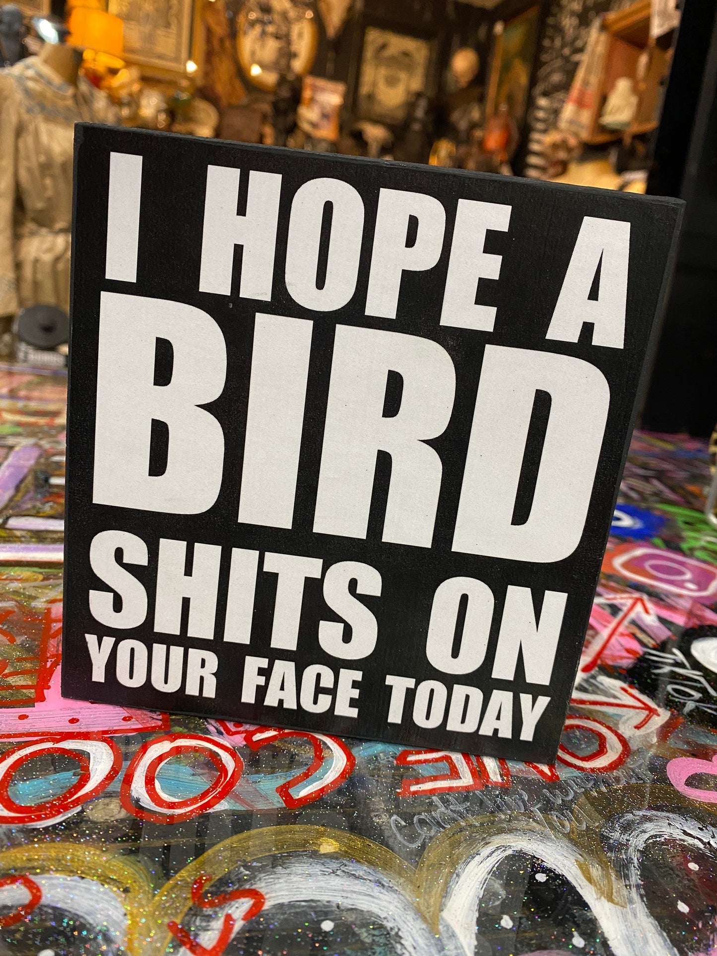 I hope a bird shits on your face today